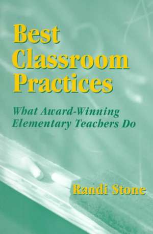 Best Classroom Practices: What Award-Winning Elementary Teachers Do de Randi B. Sofman