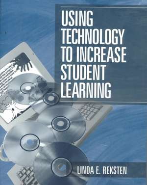 Using Technology to Increase Student Learning de Linda E. Reksten