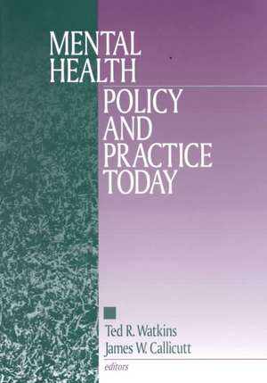 Mental Health Policy and Practice Today de Ted R. Watkins