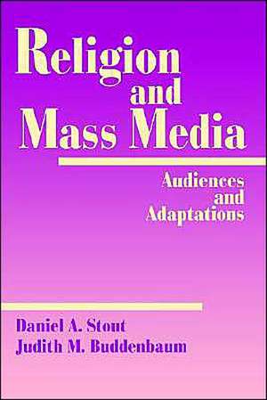 Religion and Mass Media: Audiences and Adaptations de Daniel A. Stout