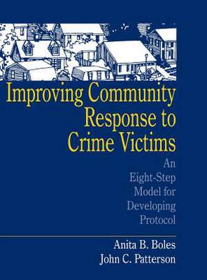 Improving Community Response to Crime Victims: An Eight-Step Model for Developing Protocol de Anita B. Boles