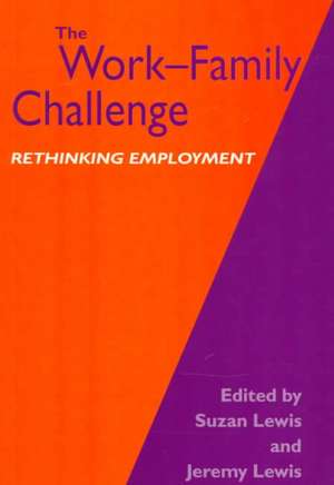 The Work-Family Challenge: Rethinking Employment de Suzan Lewis