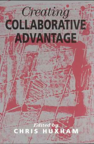 Creating Collaborative Advantage de Chris Huxham