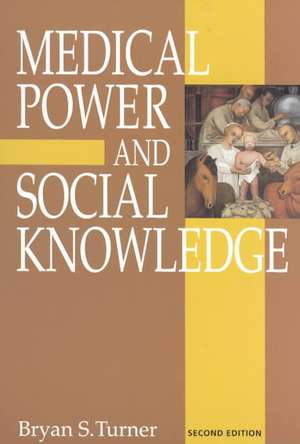 Medical Power and Social Knowledge de Bryan S. Turner