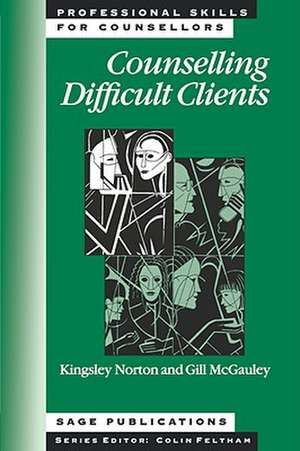 Counselling Difficult Clients de Kingsley Norton