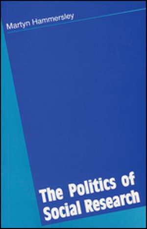 The Politics of Social Research de Martyn Hammersley