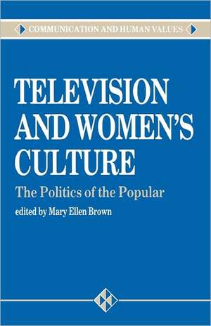 Television and Women's Culture: The Politics of the Popular de Mary Ellen Brown