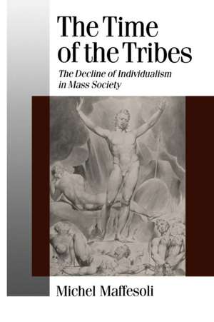 The Time of the Tribes: The Decline of Individualism in Mass Society de Michel Maffesoli