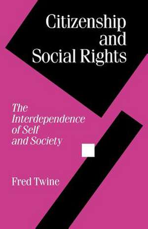 Citizenship and Social Rights: The Interdependence of Self and Society de Fred Twine