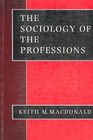 The Sociology of the Professions de Keith M Macdonald