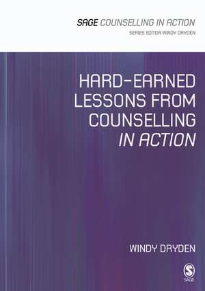 Hard-Earned Lessons from Counselling in Action de Windy Dryden