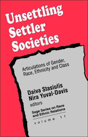 Unsettling Settler Societies: Articulations of Gender, Race, Ethnicity and Class de Daiva K Stasiulis