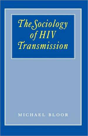 The Sociology of HIV Transmission de Michael Bloor