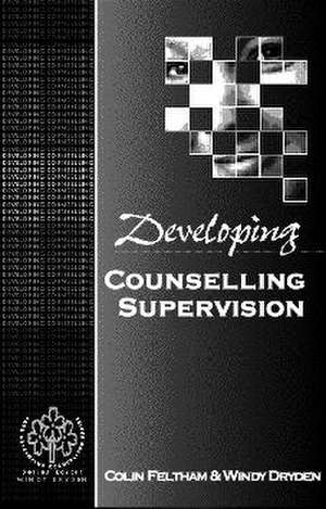 Developing Counsellor Supervision de Colin Feltham