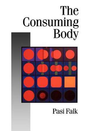 The Consuming Body de Pasi Falk