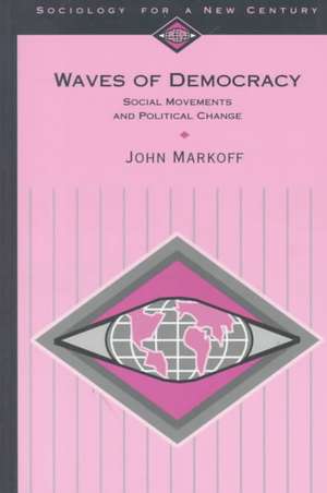 Waves of Democracy: Social Movements and Political Change de John Markoff