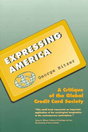 Expressing America: A Critique of the Global Credit Card Society de George Ritzer