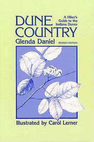 Dune Country: A Hiker'S Guide To The Indiana Dunes de Glenda Daniel