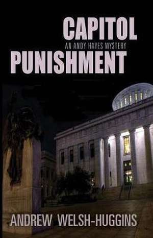 Capitol Punishment: An Andy Hayes Mystery de Andrew Welsh-Huggins