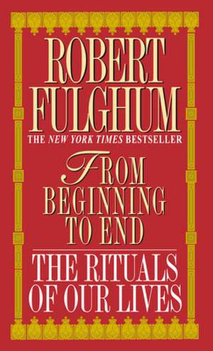 From Beginning to End de Robert Fulghum