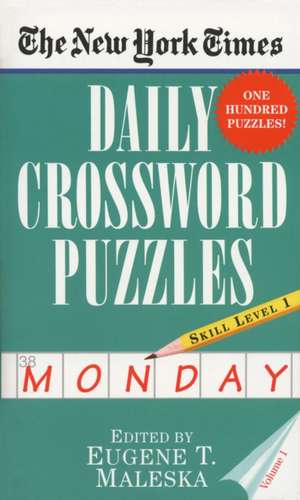 The New York Times Daily Crossword Puzzles (Monday), Volume I de Eugene T. Maleska