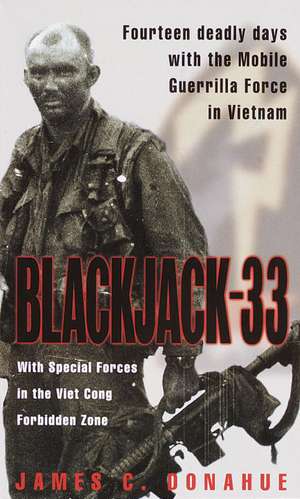 Blackjack-33: Fourteen Deadly Days with the Mobile Guerrilla Force in Vietnam de James C. Donahue