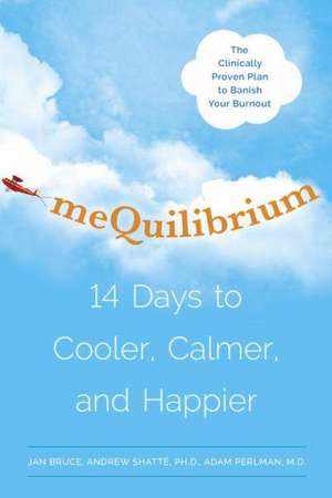 Mequilibrium: 14 Days to Cooler, Calmer, and Happier de Jan Bruce