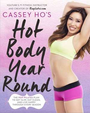 Cassey Ho's Hot Body Year-Round de Cassey Ho