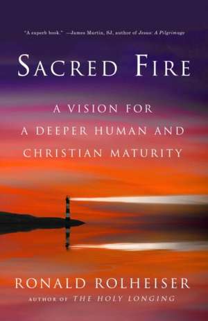 Sacred Fire de Ronald Rolheiser