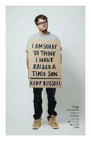 I Am Sorry to Think I Have Raised a Timid Son de Kent Russell