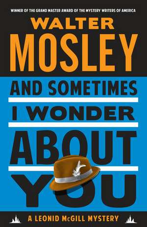 And Sometimes I Wonder about You: A Leonid McGill Mystery de Walter Mosley