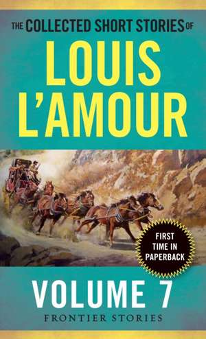 The Collected Short Stories of Louis L'Amour, Volume 7 de Louis L'Amour