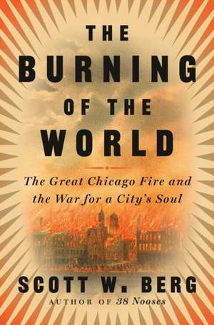 The Burning of the World de Scott W Berg