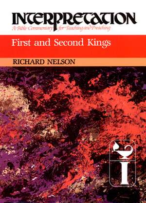 First and Second Kings: A Bible Commentary for Teaching and Preaching de Richard Nelson