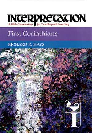 First Corinthians: A Bible Commentary for Teaching and Preaching de Richard Hays