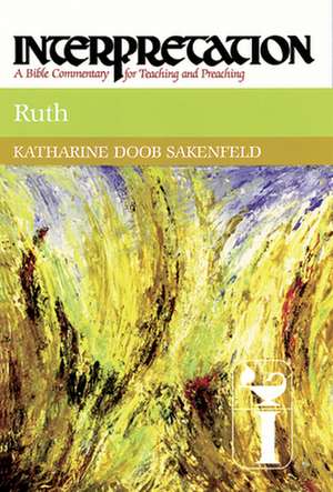 Ruth: A Bible Commentary for Teaching and Preaching de Katharine Doob Sakenfeld