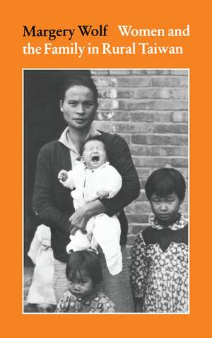 Women and the Family in Rural Taiwan de Margery Wolf