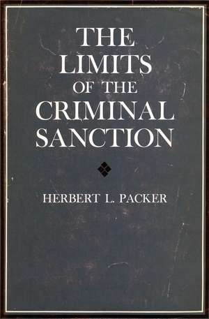 The Limits of the Criminal Sanction de Herbert Packer