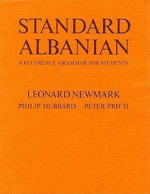 Standard Albanian: A Reference Grammar for Students de Leonard Newmark