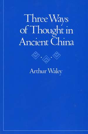 Three Ways of Thought in Ancient China de Arthur Waley