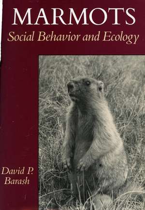 Marmots: Social Behavior and Ecology de David Barash