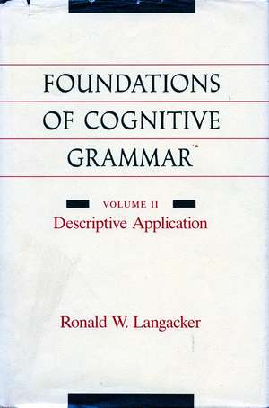 Foundations of Cognitive Grammar: Volume II: Descriptive Application de Ronald Langacker