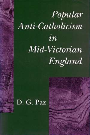 Popular Anti-Catholicism in Mid-Victorian England de D. Paz