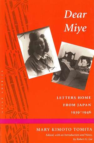 Dear Miye: Letters Home From Japan 1939-1946 de Mary Tomita