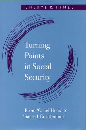 Turning Points in Social Security: From ‘Cruel Hoax’ to ‘Sacred Entitlement’ de Sheryl Tynes