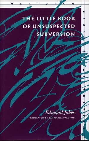 The Little Book of Unsuspected Subversion de Edmond Jabès