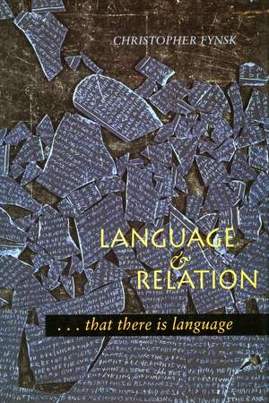 Language and Relation: . . . that there is language de Christopher Fynsk