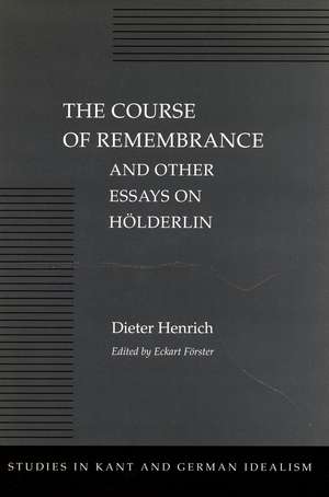 The Course of Remembrance and Other Essays on Hölderlin de Dieter Henrich