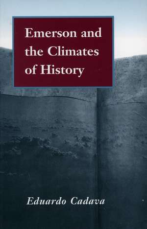 Emerson and the Climates of History de Eduardo Cadava