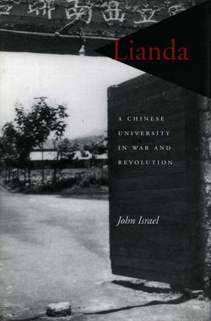 Lianda: A Chinese University in War and Revolution de John Israel